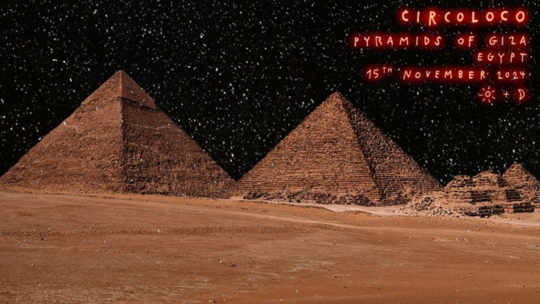 Circoloco fa il suo storico debutto alle Piramidi di Giza il 15 novembre 2024