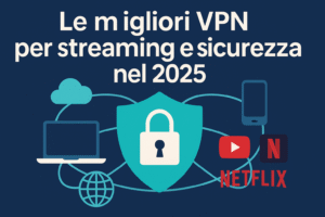 VPN per streaming e sicurezza