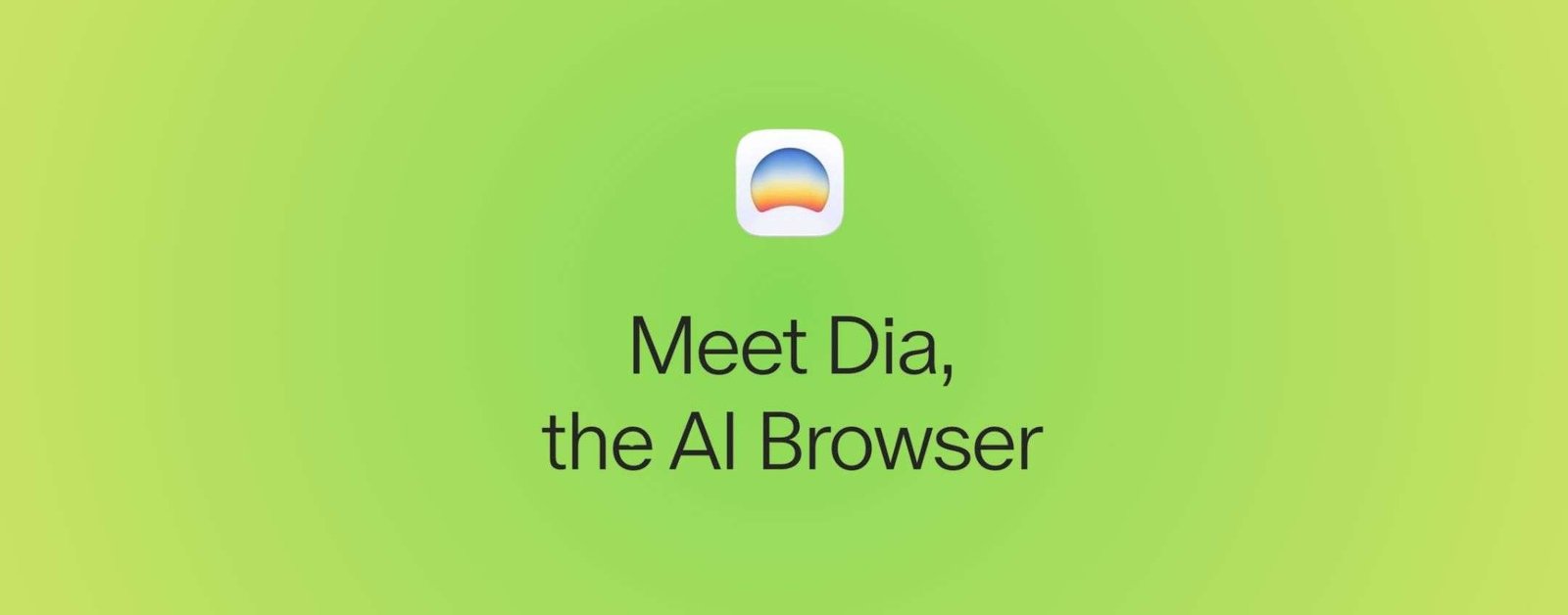 Sul Browser AI Dia arrivano le migliori funzionalità di Arc