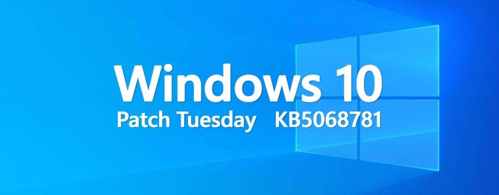 Windows 10 KB5068781, il primo Patch Tuesday dopo l'addio
